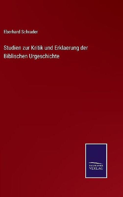 Studien zur Kritik und Erklaerung der Biblischen Urgeschichte