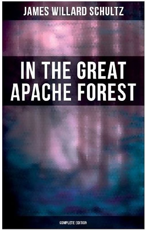 In the Great Apache Forest (Complete Edition)