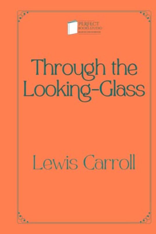 Through the Looking-Glass: Perfect Books Studio Edition