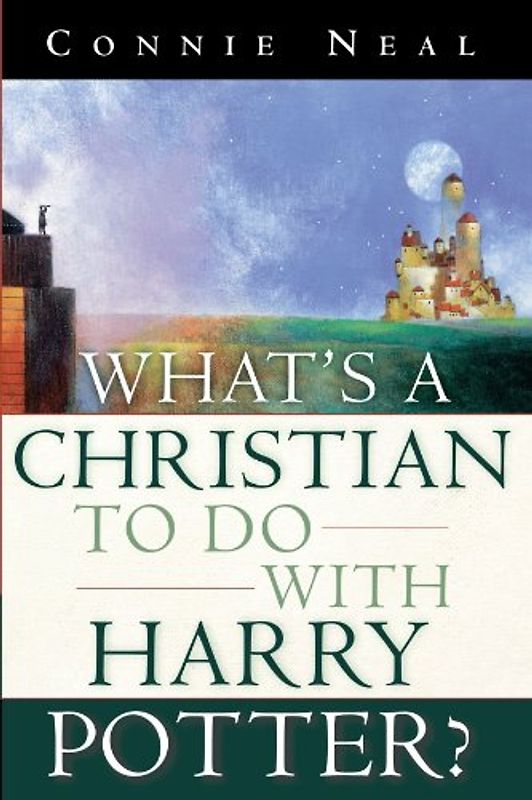 What's a Christian to Do with Harry Potter? - Neal, Connie