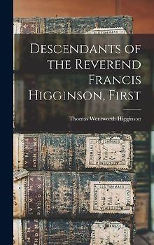 Descendants of the Reverend Francis Higginson, First