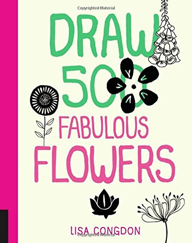 Draw 500 Fabulous Flowers - Congdon, Lisa