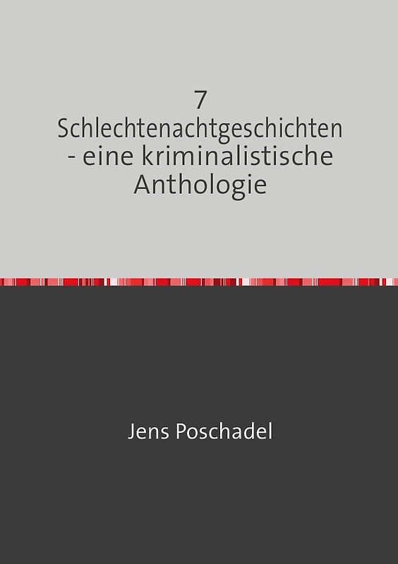 7 Schlechtenachtgeschichten - eine kriminalistische Anthologie