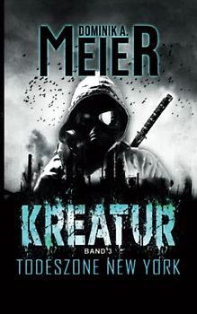 Kreatur: Band 3: Todeszone New York (Kreatur-Reihe, Band 3)