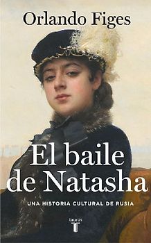 El baile de Natasha : una historia cultural de Rusia
