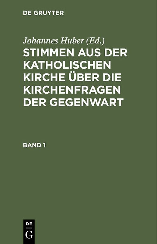 Stimmen aus der katholischen Kirche über die Kirchenfragen der Gegenwart / Stimmen aus der katholischen Kirche über die Kirchenfragen der Gegenwart. Band 1