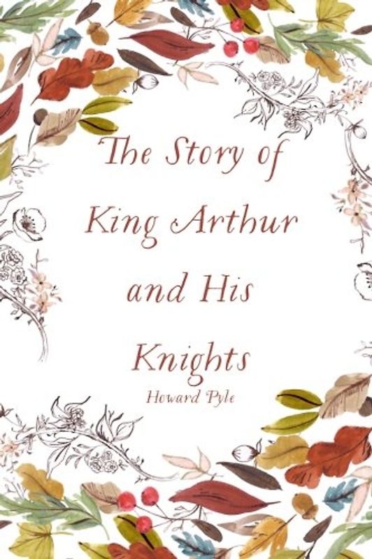 The Story of King Arthur and His Knights