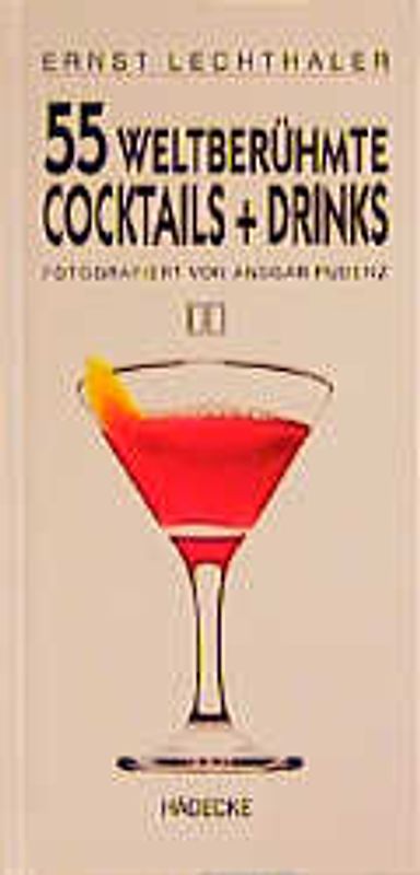 55 weltberühmte Cocktails + Drinks
