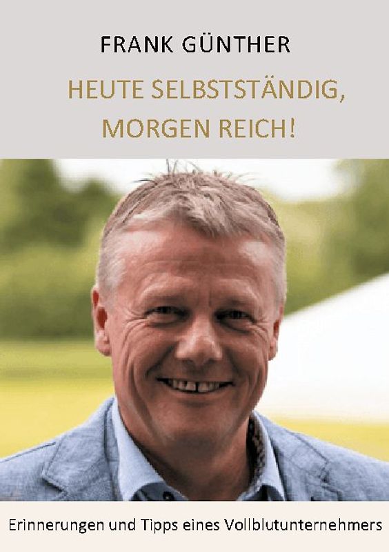 Heute selbstständig, morgen reich!