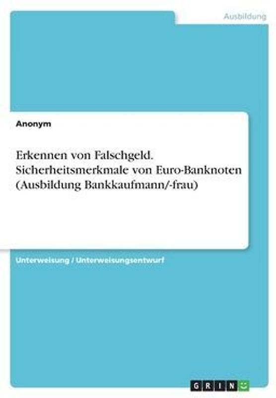 Erkennen von Falschgeld. Sicherheitsmerkmale von Euro-Banknoten (Ausbildung Bankkaufmann/-frau)