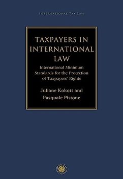 Taxpayers in International Law: International Minimum Standards for the Protection of Taxpayers' Rights (International Tax Law)
