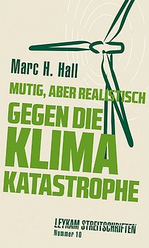 Mutig, aber realistisch gegen die Klimakatastrophe