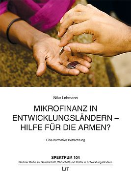 Mikrofinanz in Entwicklungsländern - Hilfe für die Armen?
