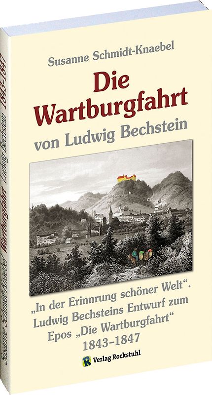 Die Wartburgfahrt 1843–1847 von Ludwig Bechstein