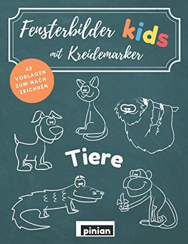 Fensterbilder mit Kreidemarker: Wiederverwendbares Vorlagenheft für Kinder mit 42 süßen Tiermotiven