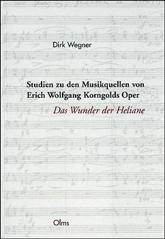 Studien zu den Musikquellen von Erich Wolfgang Korngolds Oper "Das Wunder der Heliane"