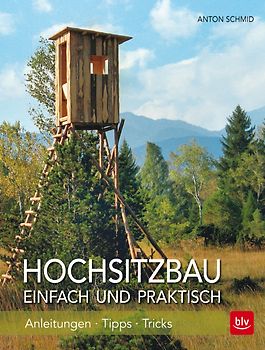 Hochsitzbau einfach und praktisch