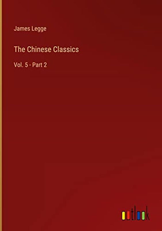 The Chinese Classics: Vol. 5 - Part 2