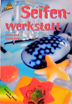 Seifenwerkstatt. Seifen selbst herstellen