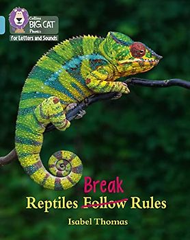Reptiles Break Rules: Band 07/Turquoise (Collins Big Cat Phonics for Letters and Sounds)