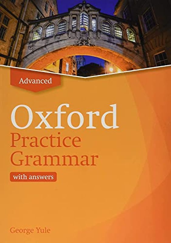 Oxford Practice Grammar: Advanced: with Key: The right balance of English grammar explanation and practice for your language level