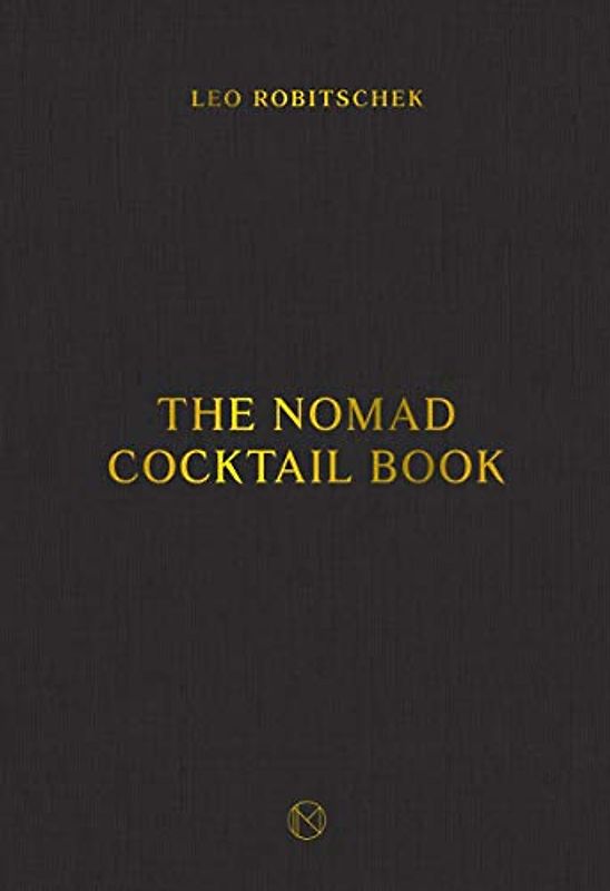 The Nomad Cocktail Book: [A Cocktail Recipe Book]