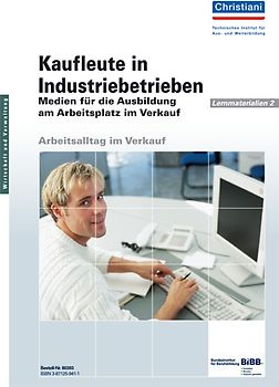 Kaufleute in Industriebetrieben - Medien für die Ausbildung am Arbeitsplatz im Verkauf
