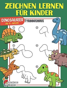 Zeichnen lernen für Kinder: Dinosaurier einfach zeichnen lernen Schritt für Schritt - Das große Zeichnen Übungsbuch für alle Dino Fans! - Tolle Beschäftigung für Jungen und Mädchen ab 6 Jahren