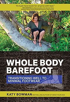 Whole Body Barefoot Transitioning Well to Minimal Footwear - Bowman, Katy