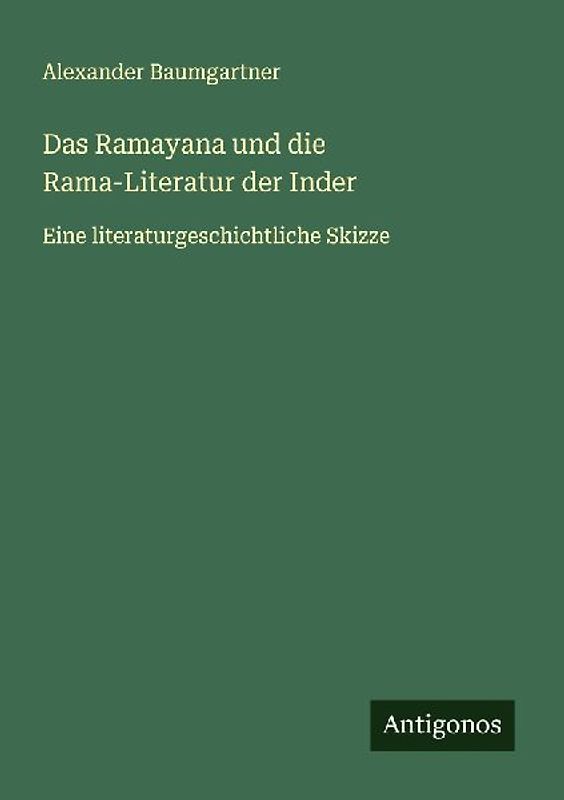 Das Ramayana und die Rama-Literatur der Inder