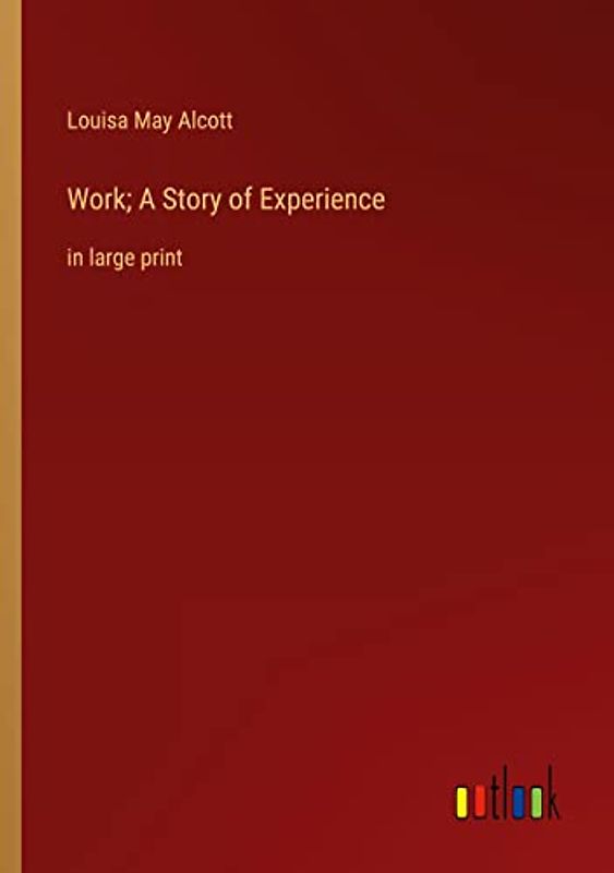 Work; A Story of Experience: in large print