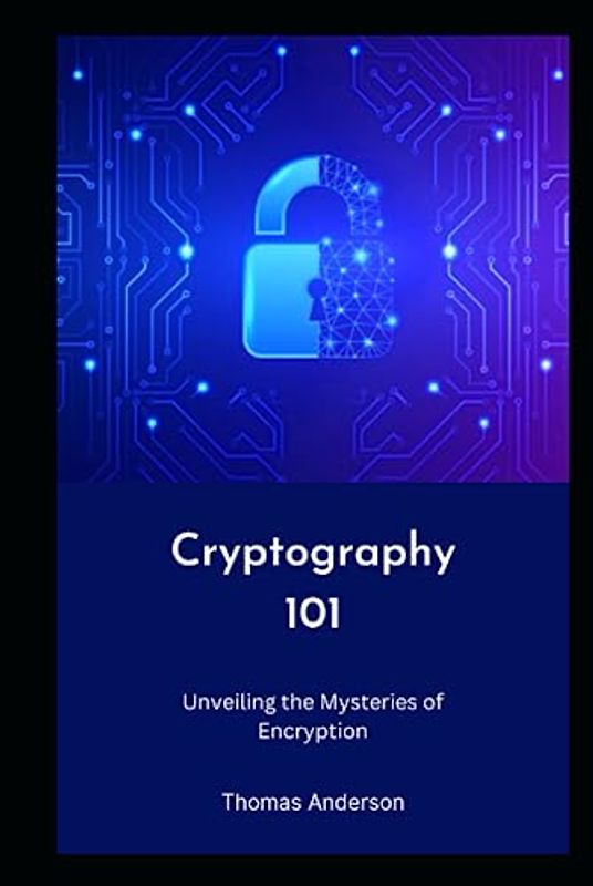 Cryptography 101: Unveiling the Mysteries of Encryption