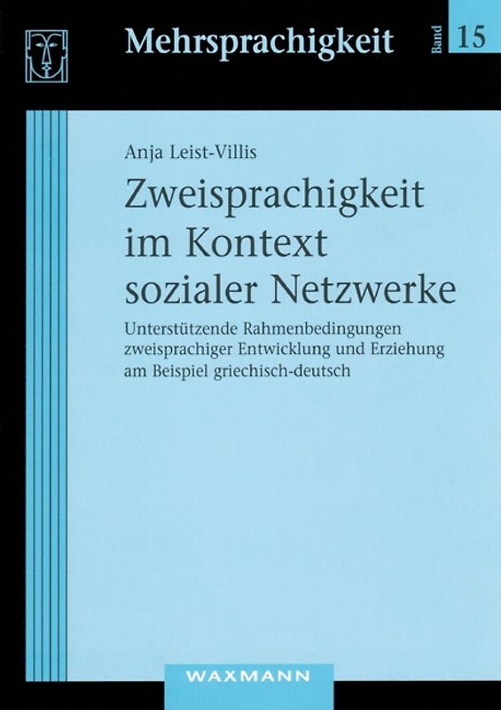 Zweisprachigkeit im Kontext sozialer Netzwerke. Unterstützende Rahmenbedingungen zweisprachiger Entwicklung und Erziehung am Beispiel griechisch-deutsch