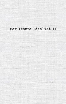 Der letzte Idealist II