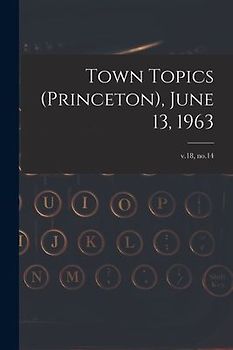 Town Topics (Princeton), June 13, 1963; v.18, no.14
