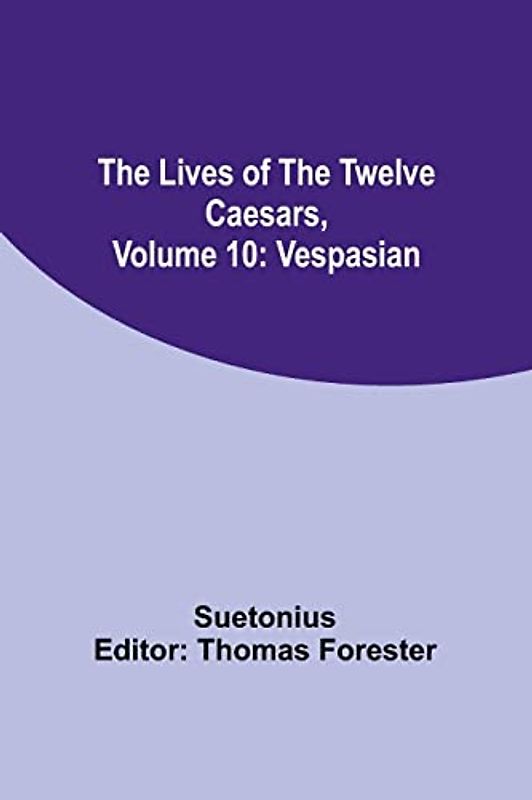 The Lives of the Twelve Caesars, Volume 10: Vespasian