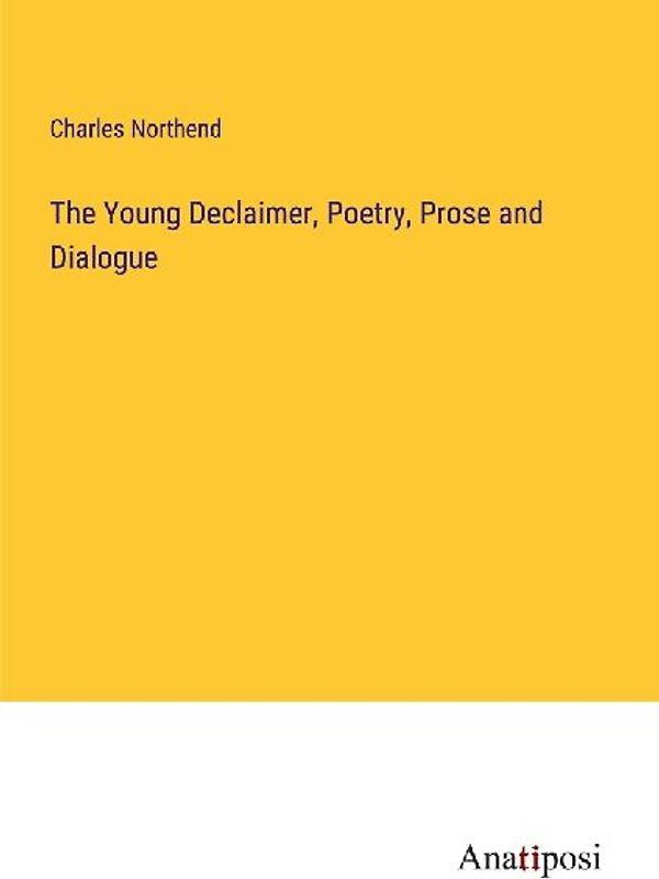 The Young Declaimer, Poetry, Prose and Dialogue