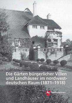 Die Gärten bürgerlicher Villen und Landhäuser im nordwestdeutschen Raum (1871–1918)