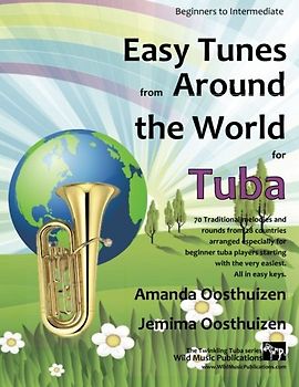 Easy Tunes from Around the World for Tuba: 70 easy traditional tunes to explore for beginner tuba players. Starting with just 4 notes and progressing. All in easy keys.