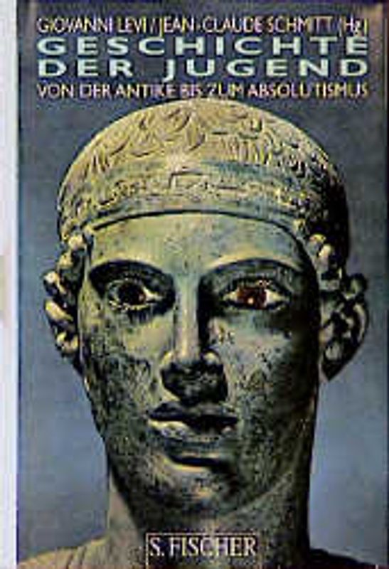 Geschichte der Jugend. Bd. 1: Von der Antike bis zum Absolutismus
