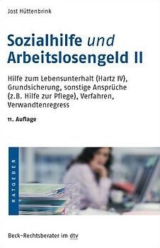Sozialhilfe und Arbeitslosengeld II. Hilfe zum Lebensunterhalt (Hartz IV), Grundsicherung, sonstige Ansprüche (z. B. Hilfe zur Pflege), Verfahren, Verwandtenregress