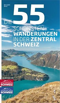 Die 55 schönsten Wanderungen in der Zentralschweiz