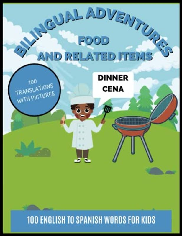 Bilingual Adventures: Food and Related Items - Color Edition: 100 English to Spanish Words for Kids - With Pictures