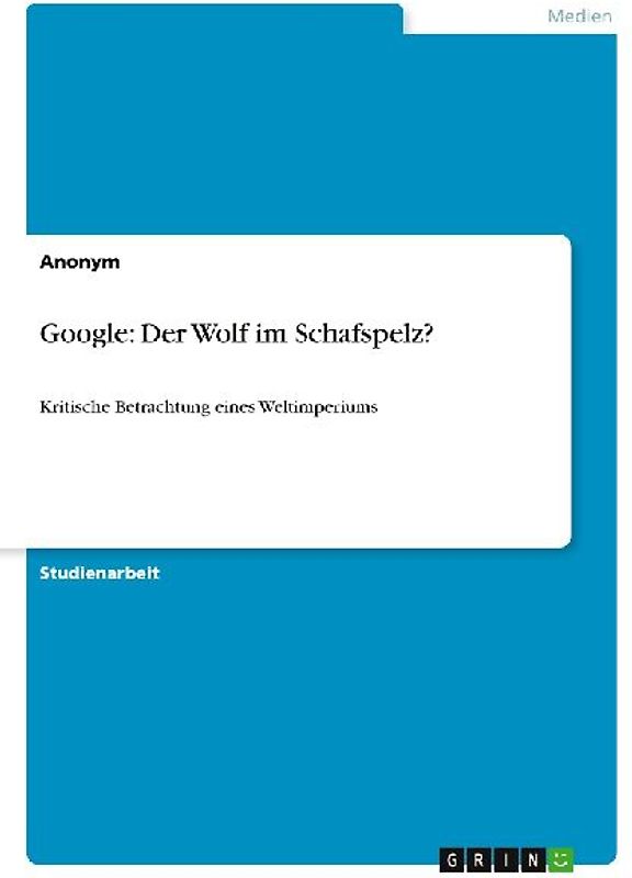 Google: Der Wolf im Schafspelz?