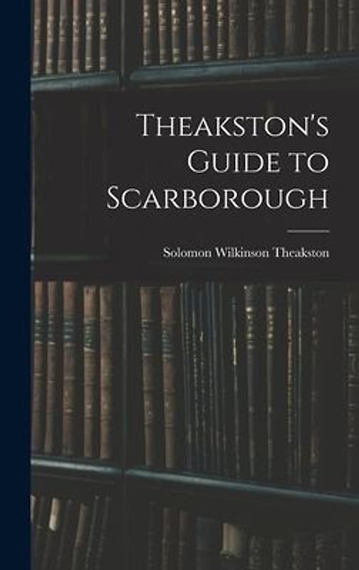 Theakston's Guide to Scarborough