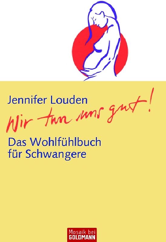 Wir tun uns gut!. Das Wohlfühlbuch für Schwangere