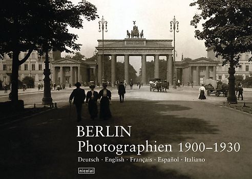Berlin. Photographien 1880 - 1930