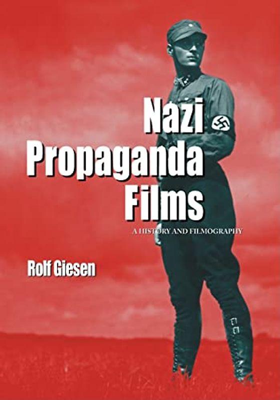 Nazi Propaganda Films: A History and Filmography