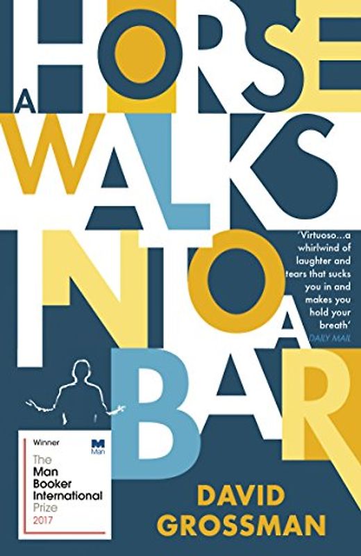 A Horse Walks into a Bar: Winner of the International Man Booker Prize 2017