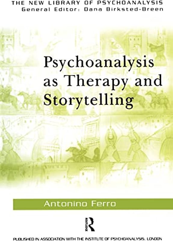 Psychoanalysis as Therapy and Storytelling (The New Library of Psychoanalysis)